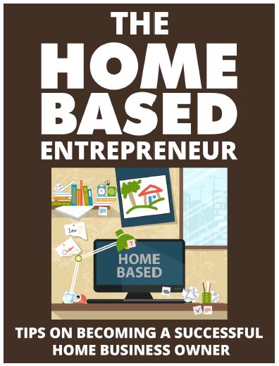 The Home Based Entrepreneur